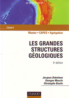 Couverture de l’ouvrage Les grandes structures géologiques - 5ème édition