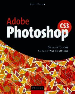 Couverture de l’ouvrage Photoshop CS3 : de la retouche au montage complexe