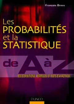 Cover of the book Les probabilités et la statistique de A à Z - 500 définitions, formules et tests d'hypothèse
