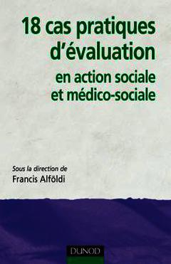 Cover of the book 18 cas pratiques d'évaluation en action sociale et médico-sociale
