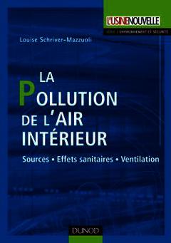 Couverture de l’ouvrage La pollution de l'air intérieur - Sources. Effets sanitaires. Ventilation