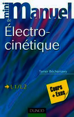 Cover of the book Mini Manuel d'Électrocinétique - Cours et exercices corrigés