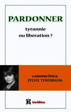 Cover of the book Doit-on forcément pardonner ? le pardon, entre tyrannie et libération *