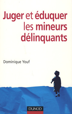 Cover of the book Juger et éduquer les mineurs délinquants