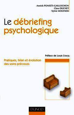 Cover of the book Le debriefing psychologique - Pratique, bilan et évolution des soins précoces