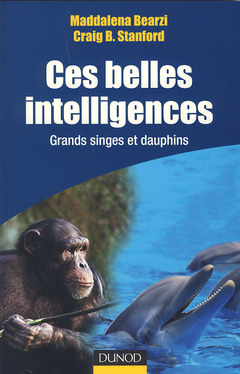 Cover of the book Ces belles intelligences - Grands singes et Dauphins