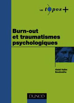 Couverture de l’ouvrage Burn-out et traumatismes psychologiques (Les topos +)