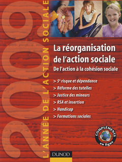 Couverture de l’ouvrage L'année de l'action sociale 2009. La réorganisation de l'action sociale. De l'action à la cohésion sociale