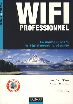 Couverture de l’ouvrage WiFi Professionnel- 3e édition - La norme 802.11, le déploiement, la sécurité