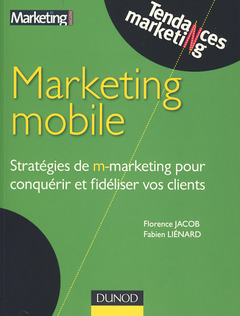 Cover of the book Marketing mobile - Stratégies de m-marketing pour conquérir et fidéliser vos clients