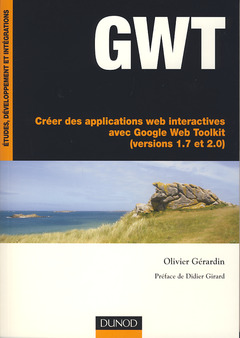 Couverture de l’ouvrage GWT - Créer des applications web interactives avec Google Web Toolkit (versions 1.7 et 2.0)