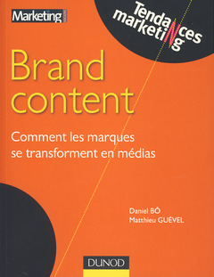 Couverture de l’ouvrage Brand content - Comment les marques se transforment en médias