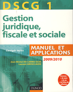 Couverture de l’ouvrage DSCG 1 : gestion juridique, fiscale & sociale 2009/2010. Manuel & applications, corrigés inclus