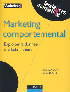 Cover of the book Marketing comportemental. Expoiter la donnée marketing client (Tendances marketing)