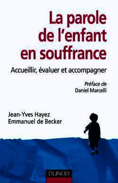Cover of the book La parole de l'enfant en souffrance - Accueillir, évaluer et accompagner