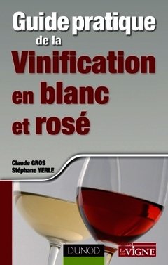 Couverture de l’ouvrage Guide pratique de la vinification en blanc et rosé