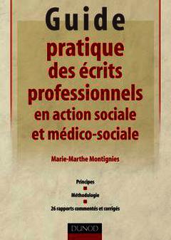Couverture de l’ouvrage Guide pratique des écrits professionnels en action sociale & médico-sociale. Principes, méthodologie, 26 rapports commentés & corrigés