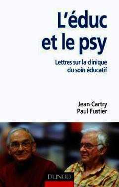 Cover of the book L'éduc et le psy - Lettres ouvertes sur la clinique du soin éducatif