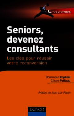 Cover of the book Seniors, devenez consultants - Les clés pour réussir votre reconversion