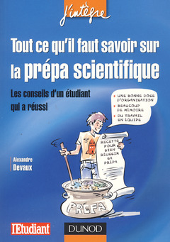 Cover of the book Tout ce qu'il faut savoir sur la prépa scientifique - Les conseils d'un étudiant qui a réussi