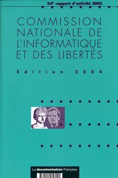 Couverture de l’ouvrage Commission nationale de l'informatique et des libertés, 24ème rapport d'activité 2003 Ed. 2004 (CNIL)