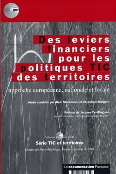 Couverture de l’ouvrage Des leviers financiers pour les politiques TIC des territoires : approche européenne, nationale et locale