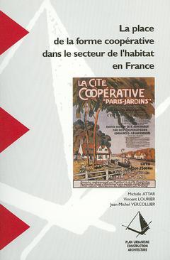 Couverture de l’ouvrage La place de la forme coopérative dans le secteur de l'habitat en France (Recherches N° 99)