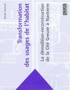 Couverture de l’ouvrage Transformation des usages de l'habitat: la démolition-reconstruction de la Cité Greuze à Nanterre (Coll. Recherches N° 128)