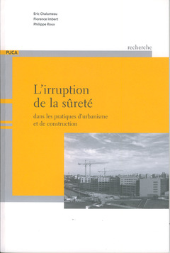 Couverture de l’ouvrage L'irruption de la sûreté dans les pratiques d'urbanisme et de construction (Coll. Recherches du PUCA N° 174)