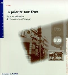 Cover of the book La priorité aux feux pour les véhicules de transport en commun (Aménagement et exploitation de la voirie, coll. CERTU Dossiers n°108) 3