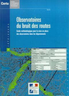 Couverture de l’ouvrage Observatoires du bruit des routes : guide méthodologique pour la mise en place des observatoires dans les départements