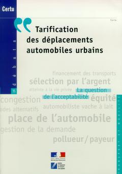 Cover of the book Tarification des déplacements automobiles urbains : la question de l'acceptabilité (Coll. Certu, débats N° 35)