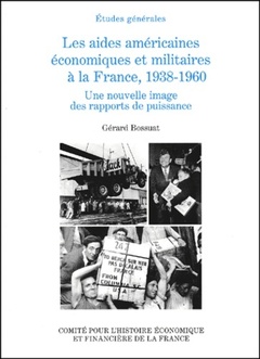 Couverture de l’ouvrage LES AIDES AMÉRICAINES ÉCONOMIQUES ET MILITAIRES À LA FRANCE, 1938-1960. UNE NOUV