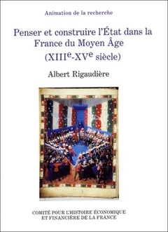Cover of the book penser et construire l'état dans la france du moyen âge. xiiie - xve siècles