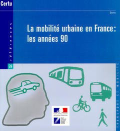 Couverture de l’ouvrage La mobilité urbaine en France : les années 90 (Références N°26)