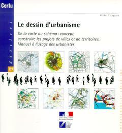 Cover of the book Le dessin d'urbanisme : de la carte au schéma-concept, construire les projets de villes et de territoires. Manuel à l'usage des urbanistes (Dossiers N° 139)