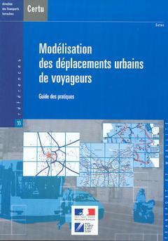 Couverture de l’ouvrage Modélisation des déplacements urbains de voyageurs : guide des pratiques