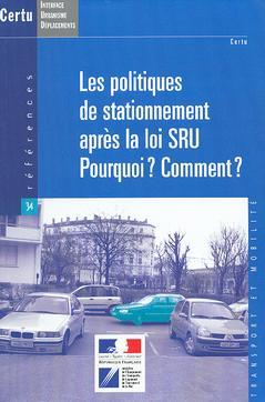 Couverture de l’ouvrage Les politiques de stationnement après la loi SRU: Pourquoi? Comment? (Références N° 34 Transport et mobilité)