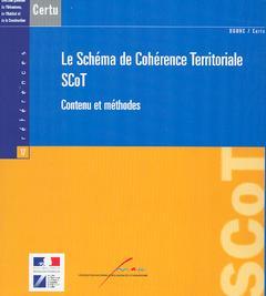 Cover of the book Le schéma de cohérence territoriale SCoT : contenu et méthodes (Références CERTU N° 37)