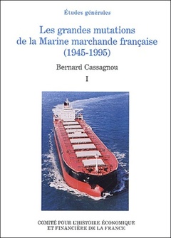 Couverture de l’ouvrage LES GRANDES MUTATIONS DE LA MARINE MARCHANDE FRANÇAISE (1945-1995)
