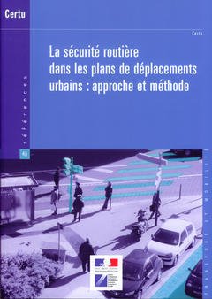 Couverture de l’ouvrage La sécurité routière dans les plans de déplacements urbains : approche et méthode (Références CERTU N° 48) Transport et mobilité