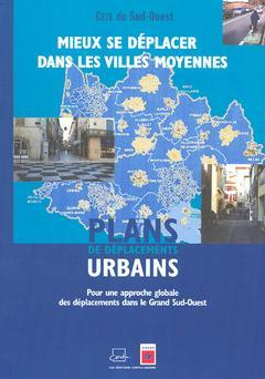 Cover of the book Mieux se déplacer dans les villes moyennes. Plans de déplacements urbains. Pour une approche globale des déplacements dans le Grand Sud-Ouest