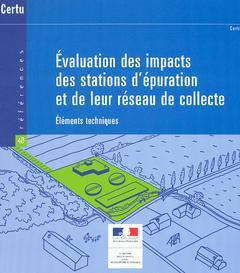 Cover of the book Evaluation des impacts des stations d'épuration et de leur réseau de collecte : éléments techniques (Références CERTU N° 40)