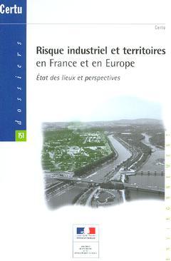 Cover of the book Risque industriel et territoires en France et en Europe : état des lieux et perspectives (Dossiers CERTU 151 Environnement)