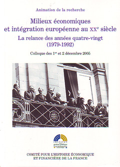 Couverture de l’ouvrage MILIEUX ÉCONOMIQUES ET INTÉGRATION EUROPÉENNE AU XXE SIÈCLE. LA RELANCE DES ANNÉ