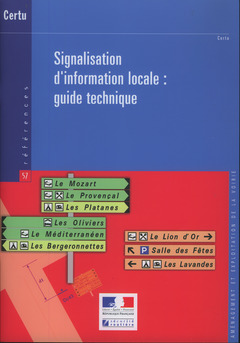 Couverture de l’ouvrage Signalisation d'information locale : guide technique (Références CERTU N° 57, aménagement et exploitation de la voirie)