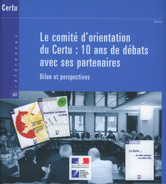 Couverture de l’ouvrage Le comité d'orientation du Certu : 10 ans de débats avec ses partenaires. Bilans et perspectives (Références CERTU N° 60)