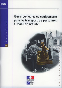Cover of the book Quels véhicules et équipements pour le transport de personnes à mobilité réduite (Dossiers CERTU N° 181)