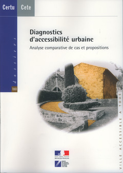 Couverture de l’ouvrage Diagnotics d'accessibilité urbaine. Analyse comparative de cas et propositions (Dossiers CERTU N° 180, ville accessible à tous)