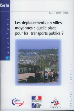 Cover of the book Les déplacements en villes moyennes : quelle place pour les transports publics (Dossiers CERTU N° 183, transport et mobilité)